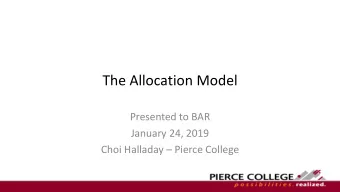 The Allocation Model  Presented to BAR  January 24, 2019 Choi Halladay  Pierce College