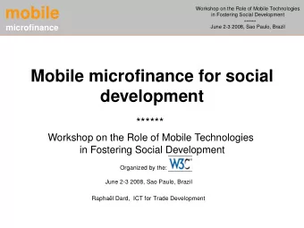 mobile  Workshop on the Role of Mobile Technologies  in Fostering Social Development  ******