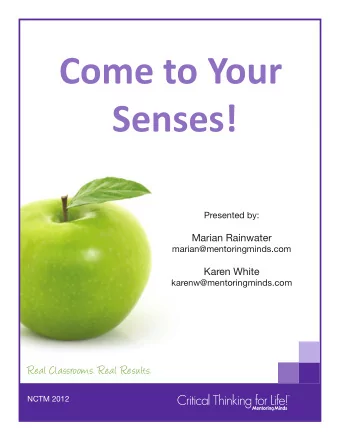 Come to Your  Senses!  Presented by:  Marian Rainwater  marian@mentoringminds.com  Karen White