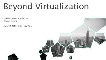 Beyond Virtualization Derek Collison - Apcera, Inc.  @derekcollison     June 12, 2014 -