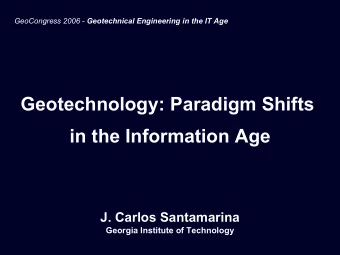 Geotechnology: Paradigm Shifts  in the Information Age  J. Carlos Santamarina  Georgia Institute of