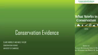 Conservation Evidence  CLAIRE WORDLEY AND NIGEL TAYLOR  CONSERVATION EVIDENCE  UNIVERSITY OF