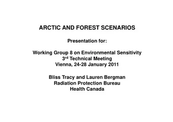 ARCTIC AND FOREST SCENARIOS  Presentation for:  Working Group 8 on Environmental Sensitivity 3 rd