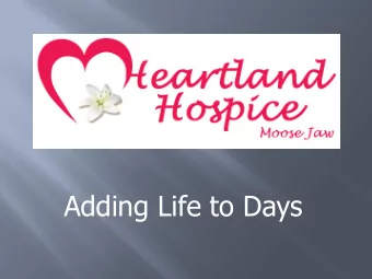 Adding Life to Days  Knowing the invaluable service and impact  hospices have had elsewhere, many