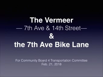 &amp; !  the 7th Ave Bike Lane  For Community Board 4 Transportation Committee  Feb. 21, 2018 The