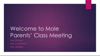 Welcome to Mole  Parents Class Meeting  MISS STEWARD  MRS. CARTWRIGHT  MRS. GAMBELL  Friendships