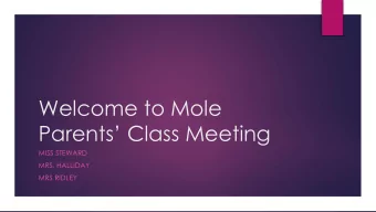 Welcome to Mole  Parents Class Meeting  MISS STEWARD  MRS. HALLIDAY  MRS RIDLEY  School foci for