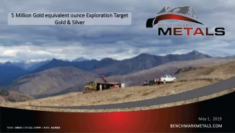 5  5 Mill  illion Go  Gold  ld equivale  lent ou  ounce Exploration Tar  arget  Go  Gold  ld &amp;