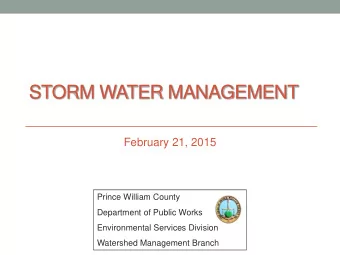 STORM WATER MANAGEMENT  February 21, 2015  Prince William County  Department of Public Works