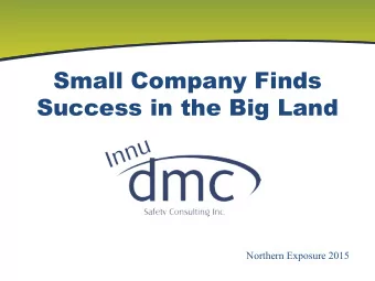 Small Company Finds  Success in the Big Land  Northern Exposure 2015  What  We  Do