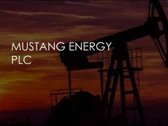 MUSTANG ENERGY  PLC  DISCLAIMER  The information contained in this confidential document (the