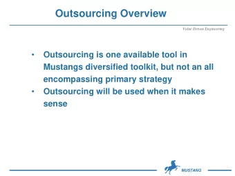 Outsourcing Overview  Value Driven Engineering  Value Driven Engineering  Outsourcing is one