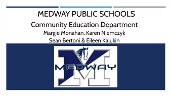 MEDWAY PUBLIC SCHOOLS  Community Education Department  Margie Monahan, Karen Niemczyk  Sean Bertoni