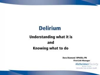 Delirium  Delirium is characterized by an acute onset  (hours or days) and fluctuating course of