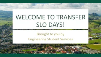 WELCOME TO TRANSFER  SLO DAYS!  Brought to you by  Engineering Student Services  FOVESS VIDEO