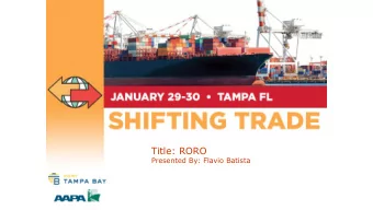 Title: RORO  Presented By: Flavio Batista  Key  What are the main challenges for  What strategies