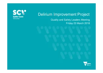 Delirium Improvement Project  Quality and Safety Leaders Meeting  Friday 23 March 2018  Why is