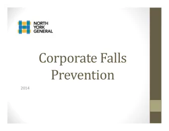 Corporate Falls  Prevention  2014  Falls Prevention Program  Goals:  Decrease incidence of falls