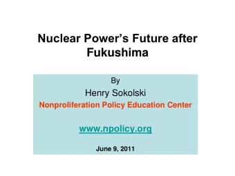 Fukushima  By  Henry Sokolski  Nonproliferation Policy Education Center  www.npolicy.org  June 9,