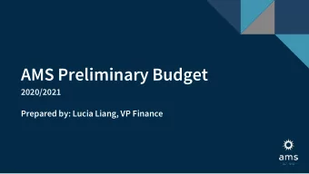 AMS Preliminary Budget  2020/2021  Prepared by: Lucia Liang, VP Finance  1. Assumptions  Overview