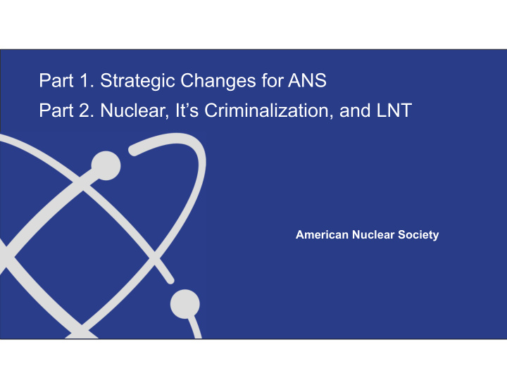 part 1 strategic changes for ans part 2 nuclear it s