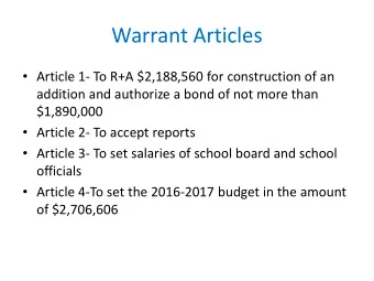 Warrant Articles  Article 1- To R+A $2,188,560 for construction of an  addition and authorize a
