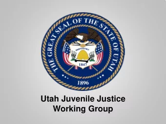Utah Juvenile Justice  Working Group  Agenda  Introductions (Chair)  Charge (Chair)