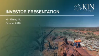INVESTOR PRESENTATION  Kin Mining NL  October 2018  2  Disclaimer  Disclaimer  This presentation is