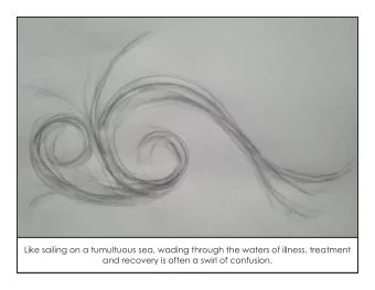 Like sailing on a tumultuous sea, wading through the waters of illness, treatment  and recovery is
