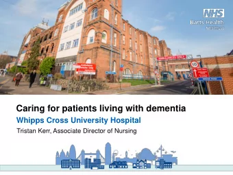 Caring for patients living with dementia  Whipps Cross University Hospital  Tristan Kerr, Associate