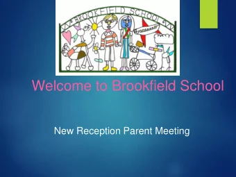 Welcome to Brookfield School  New Reception Parent Meeting  Staffing  In September we will have