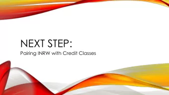 NEXT STEP:  Pairing INRW with Credit Classes  THE ISSUES WE HOPED TO  ADDRESS  WITH THE LEARNING