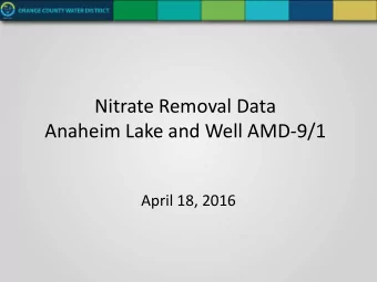 Nitrate Removal Data  Anaheim Lake and Well AMD-9/1  April 18, 2016  Location Map  Average removal