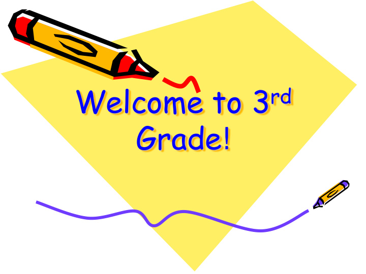 welcome to 3 rd grade thank you for coming
