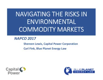 NAVIGATING THE RISKS IN  ENVIRONMENTAL  COMMODITY MARKETS  NAPCO 2017  Shereen Lewis, Capital Power
