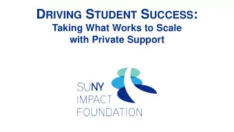 D RIVING S TUDENT S UCCESS :  Taking What Works to Scale  with Private Support  What is the SUNY