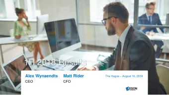 1H 2018 Results  Alex Wynaendts  Matt Rider The Hague  August 16, 2018  CEO  CFO  1H 2018
