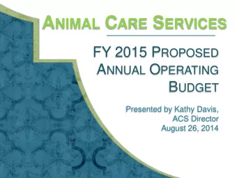 A NIMAL C ARE S ERVICES FY 2015 P ROPOSED A NNUAL O PERATING B UDGET  Presented by Kathy Davis,