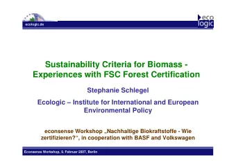 Sustainability Criteria for Biomass -  Experiences with FSC Forest Certification  Stephanie