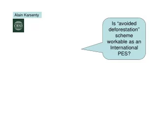 Is avoided  deforestation  scheme  workable as an  International  PES?  The principle