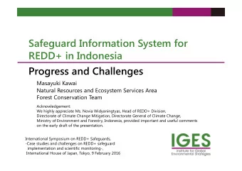 Safeguard Information System for  REDD+ in Indonesia  Progress and Challenges  Masayuki Kawai