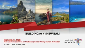 BUILDING 10 + 1 NEW BALI  Hiramsyah S.  Thaib  Team Leader Acceleration for The Development of