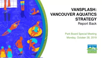 VANCOUVER AQUATICS  STRATEGY  Report Back  Park Board Special Meeting  Monday, October 28, 2019