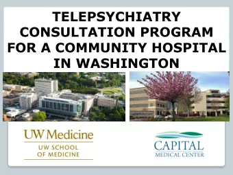 TELEPSYCHIATRY  CONSULTATION PROGRAM  FOR A COMMUNITY HOSPITAL  IN WASHINGTON  CMC in Olympia is