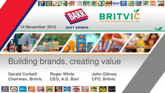 Building brands, creating value  Gerald Corbett  Roger White  John Gibney  Chairman, Britvic  CEO,