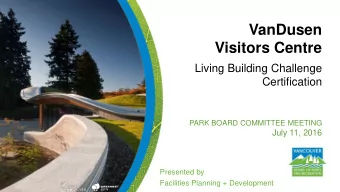 VanDusen  Visitors Centre  Living Building Challenge  Certification  PARK BOARD COMMITTEE MEETING