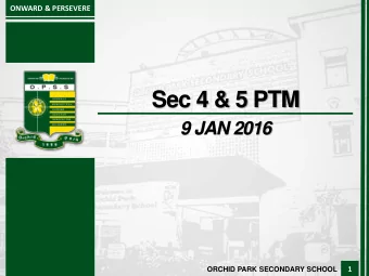 Sec 4 &amp; 5 PTM  9 JAN 2016  1  ORCHID PARK SECONDARY SCHOOL  ONWARD &amp; PERSEVERE