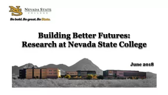 Building Better Futures:  Research at Nevada State College  June 2018 R ESEARCH AT NSC  Fosters