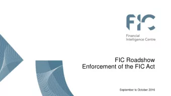 FIC Roadshow  Enforcement of the FIC Act  September to October 2016  AGENDA    Supervision of
