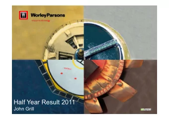H lf Y  Half Year Result 2011  R  lt 2011  John Grill  1  Overview  Improved conditions in